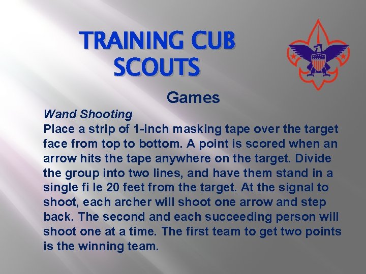 TRAINING CUB SCOUTS Games Wand Shooting Place a strip of 1 -inch masking tape
