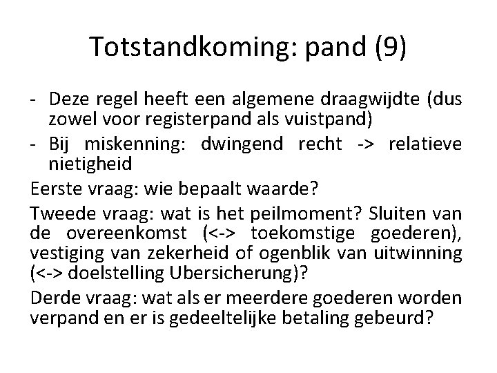 Totstandkoming: pand (9) - Deze regel heeft een algemene draagwijdte (dus zowel voor registerpand