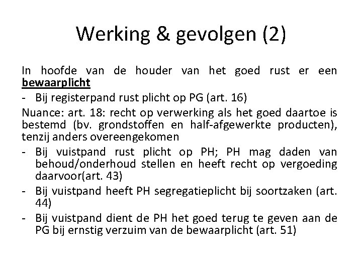 Werking & gevolgen (2) In hoofde van de houder van het goed rust er