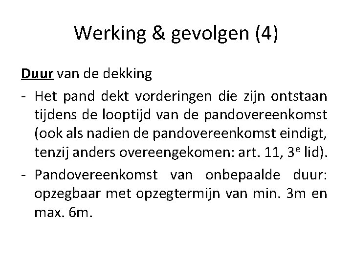 Werking & gevolgen (4) Duur van de dekking - Het pand dekt vorderingen die