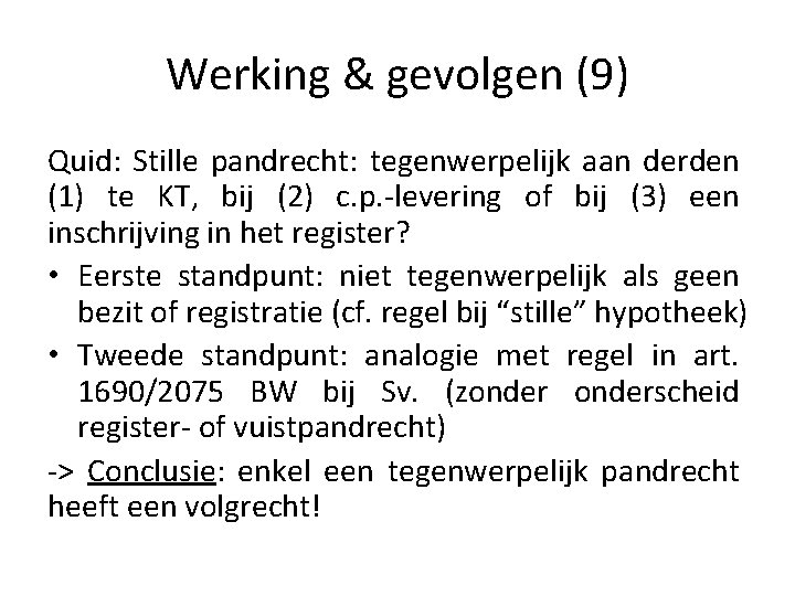 Werking & gevolgen (9) Quid: Stille pandrecht: tegenwerpelijk aan derden (1) te KT, bij