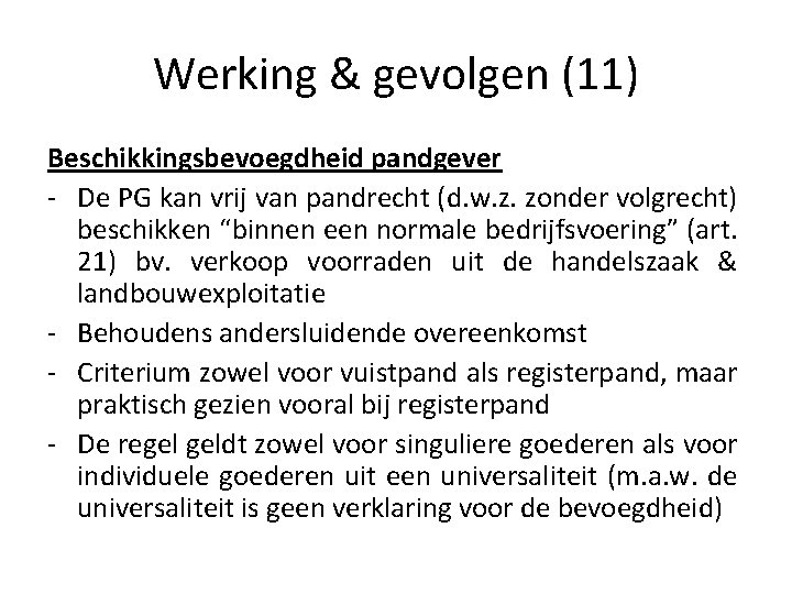 Werking & gevolgen (11) Beschikkingsbevoegdheid pandgever - De PG kan vrij van pandrecht (d.