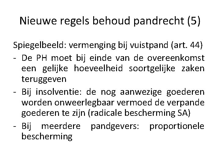 Nieuwe regels behoud pandrecht (5) Spiegelbeeld: vermenging bij vuistpand (art. 44) - De PH