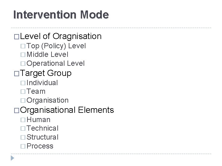 Intervention Mode �Level of Oragnisation � Top (Policy) Level � Middle Level � Operational
