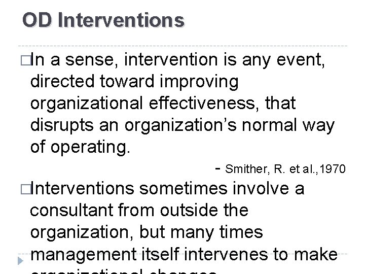 OD Interventions �In a sense, intervention is any event, directed toward improving organizational effectiveness,