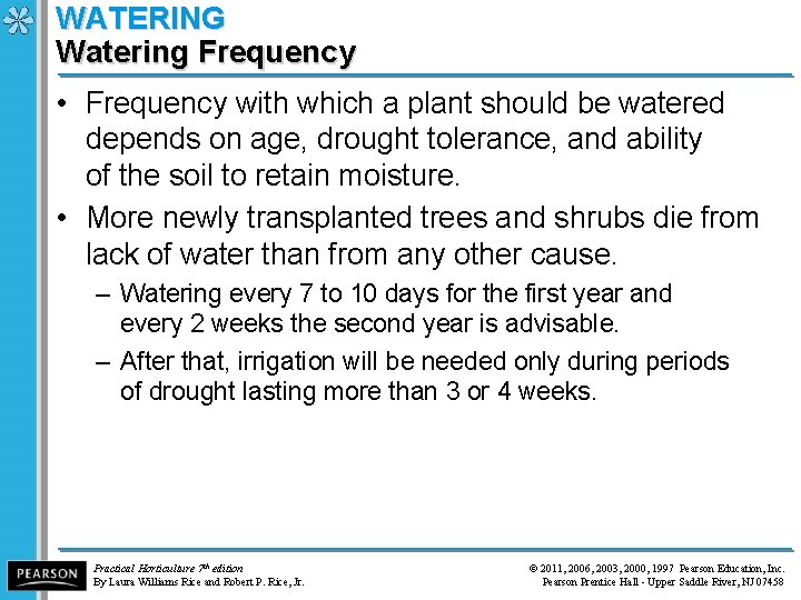 WATERING Watering Frequency • Frequency with which a plant should be watered depends on