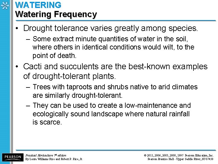 WATERING Watering Frequency • Drought tolerance varies greatly among species. – Some extract minute