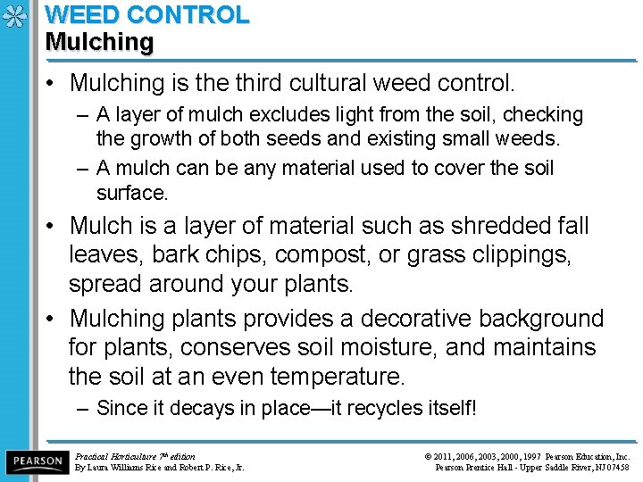 WEED CONTROL Mulching • Mulching is the third cultural weed control. – A layer