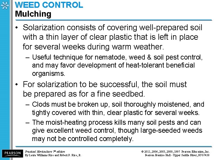 WEED CONTROL Mulching • Solarization consists of covering well-prepared soil with a thin layer