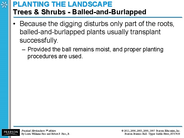 PLANTING THE LANDSCAPE Trees & Shrubs - Balled-and-Burlapped Trees & Shrubs - • Because