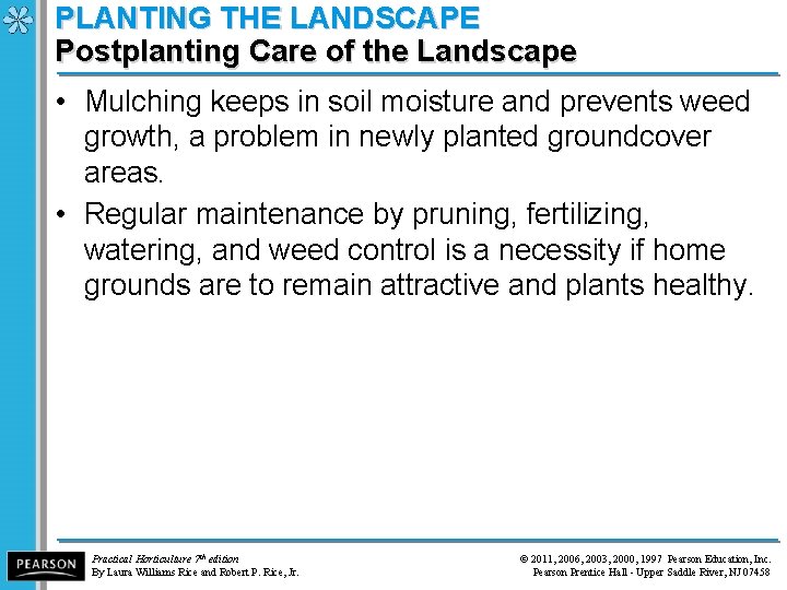 PLANTING THE LANDSCAPE Postplanting Care of the Landscape • Mulching keeps in soil moisture