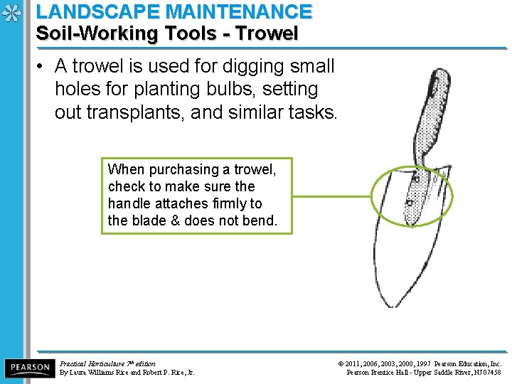 LANDSCAPE MAINTENANCE Soil-Working Tools - Trowel • A trowel is used for digging small