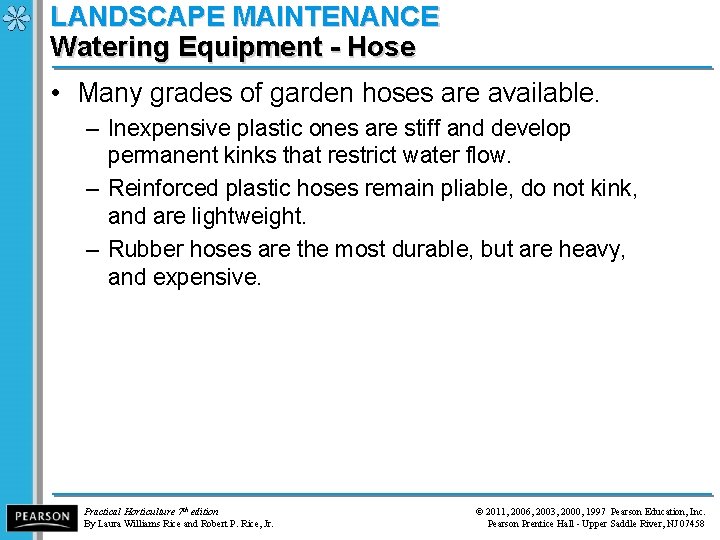 LANDSCAPE MAINTENANCE Watering Equipment - Hose • Many grades of garden hoses are available.