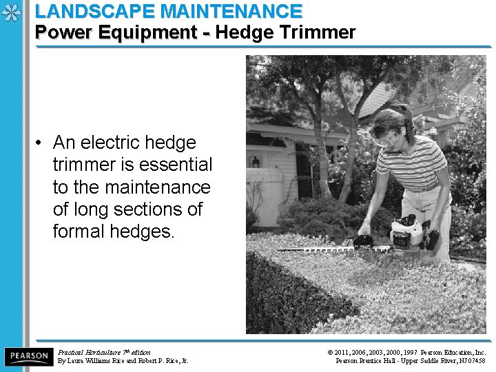 LANDSCAPE MAINTENANCE Power Equipment - Hedge Trimmer Power Equipment - • An electric hedge