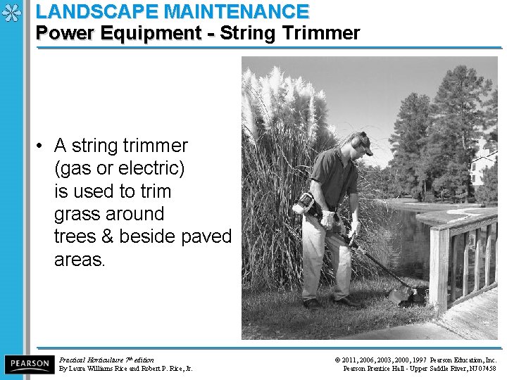 LANDSCAPE MAINTENANCE Power Equipment - String Trimmer Power Equipment - • A string trimmer