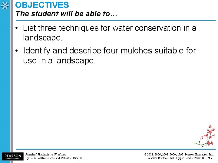 OBJECTIVES The student will be able to… • List three techniques for water conservation