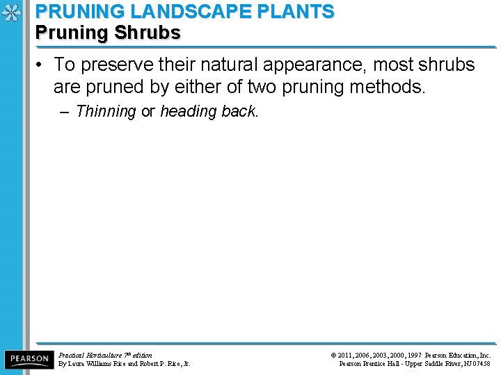 PRUNING LANDSCAPE PLANTS Pruning Shrubs • To preserve their natural appearance, most shrubs are