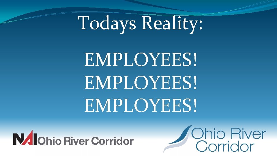 Todays Reality: EMPLOYEES! 