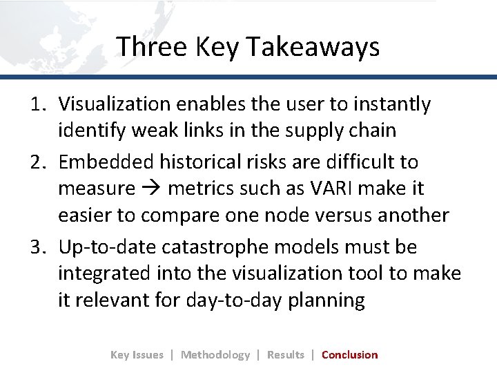 Three Key Takeaways 1. Visualization enables the user to instantly identify weak links in