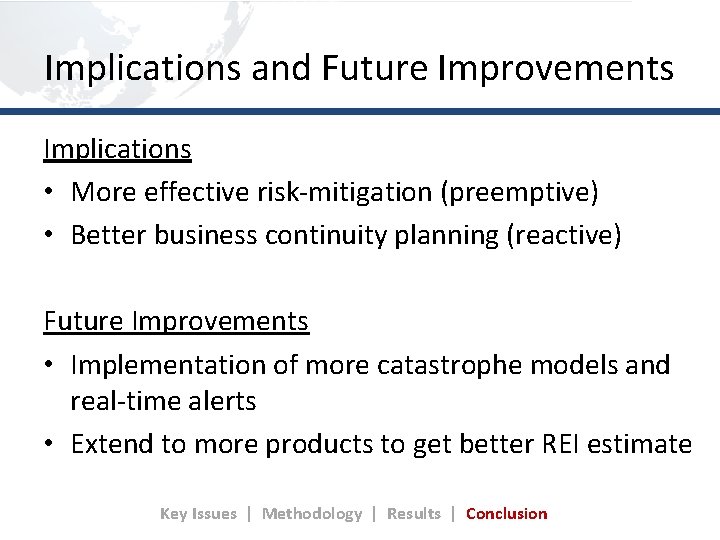 Implications and Future Improvements Implications • More effective risk-mitigation (preemptive) • Better business continuity