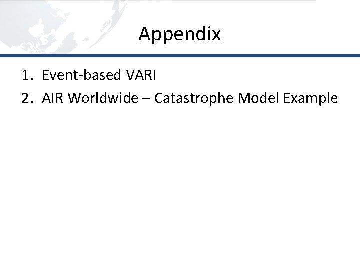 Appendix 1. Event-based VARI 2. AIR Worldwide – Catastrophe Model Example 