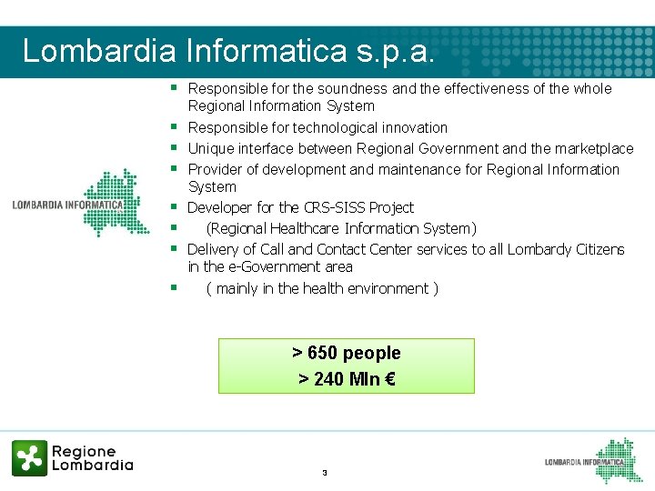 Lombardia Informatica s. p. a. § Responsible for the soundness and the effectiveness of