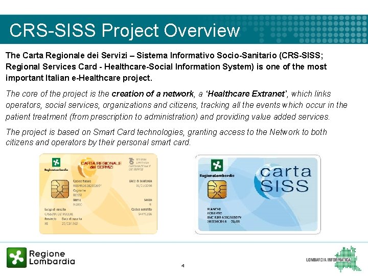 CRS-SISS Project Overview The Carta Regionale dei Servizi – Sistema Informativo Socio-Sanitario (CRS-SISS; Regional