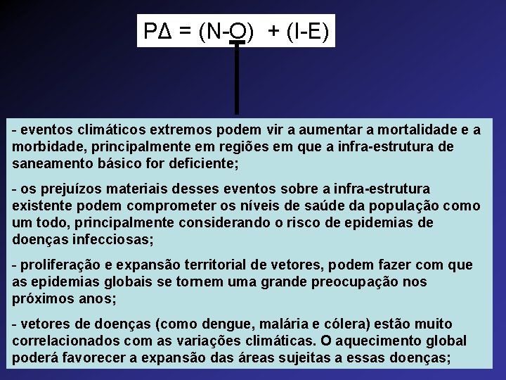 PΔ = (N-O) + (I-E) - eventos climáticos extremos podem vir a aumentar a