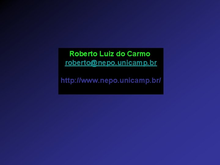 Roberto Luiz do Carmo roberto@nepo. unicamp. br http: //www. nepo. unicamp. br/ 