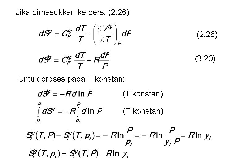 Jika dimasukkan ke pers. (2. 26): (2. 26) (3. 20) Untuk proses pada T