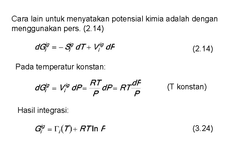 Cara lain untuk menyatakan potensial kimia adalah dengan menggunakan pers. (2. 14) Pada temperatur