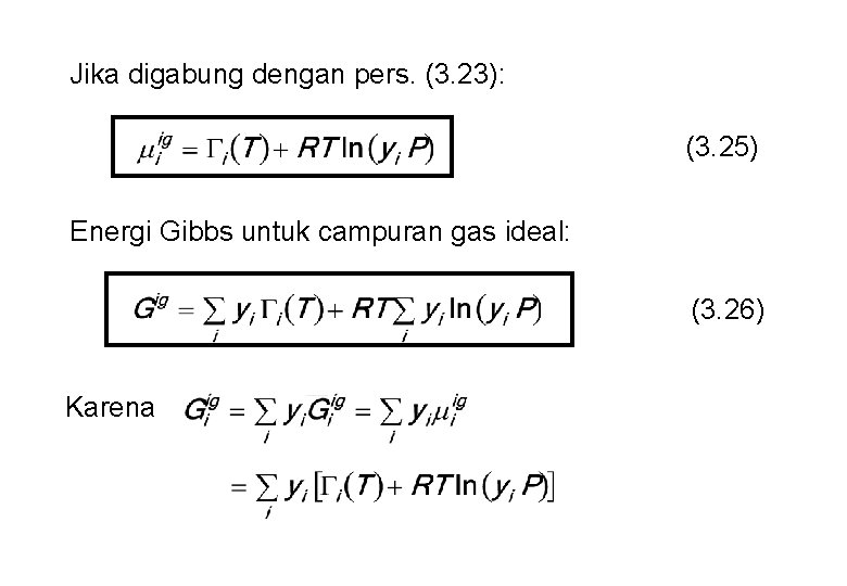 Jika digabung dengan pers. (3. 23): (3. 25) Energi Gibbs untuk campuran gas ideal: