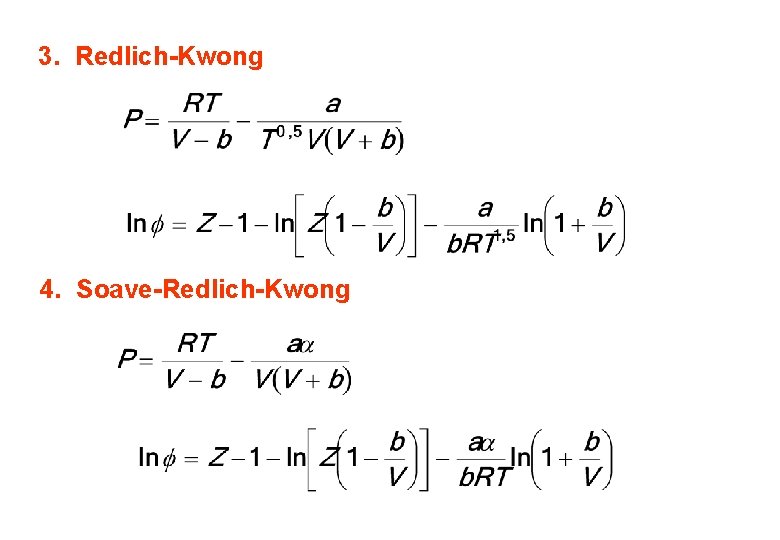 3. Redlich-Kwong 4. Soave-Redlich-Kwong 