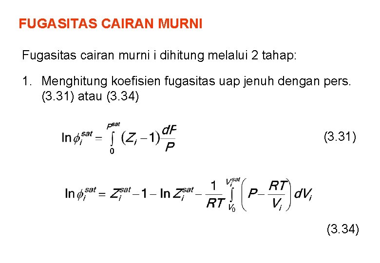 FUGASITAS CAIRAN MURNI Fugasitas cairan murni i dihitung melalui 2 tahap: 1. Menghitung koefisien