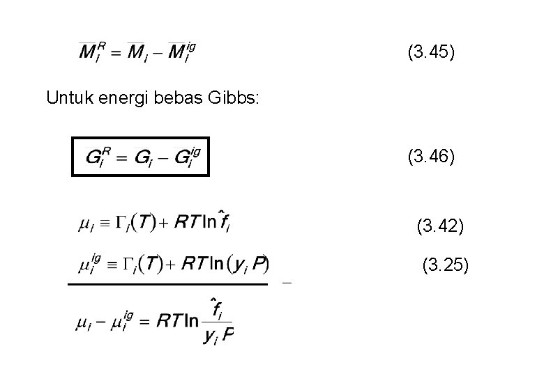 (3. 45) Untuk energi bebas Gibbs: (3. 46) (3. 42) (3. 25) 