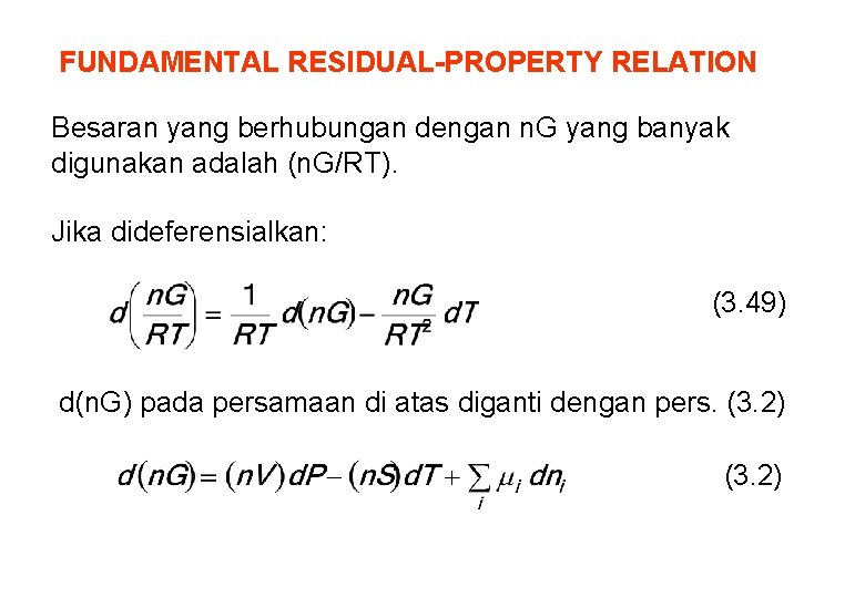 FUNDAMENTAL RESIDUAL-PROPERTY RELATION Besaran yang berhubungan dengan n. G yang banyak digunakan adalah (n.