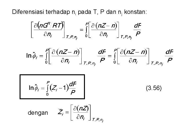 Diferensiasi terhadap ni pada T, P dan nj konstan: (3. 56) dengan 