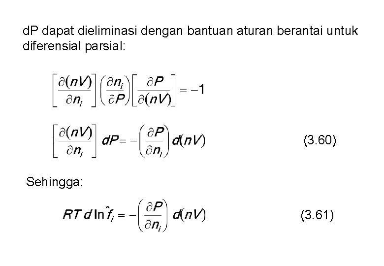 d. P dapat dieliminasi dengan bantuan aturan berantai untuk diferensial parsial: (3. 60) Sehingga: