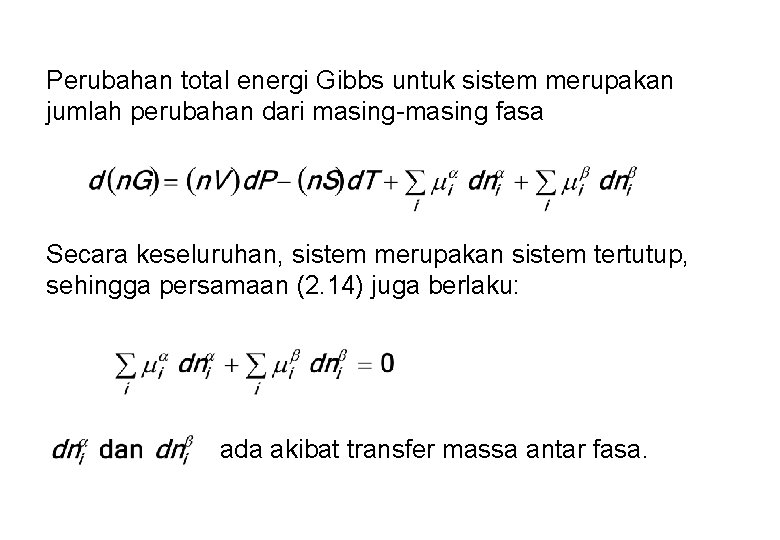 Perubahan total energi Gibbs untuk sistem merupakan jumlah perubahan dari masing-masing fasa Secara keseluruhan,