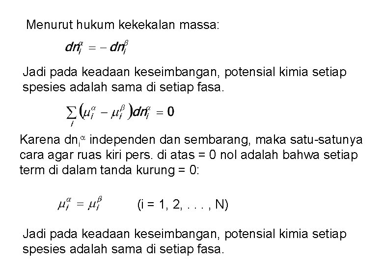 Menurut hukum kekekalan massa: Jadi pada keadaan keseimbangan, potensial kimia setiap spesies adalah sama