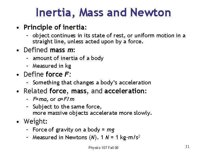 Inertia, Mass and Newton • Principle of inertia: – object continues in its state