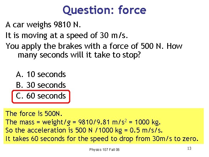 Question: force A car weighs 9810 N. It is moving at a speed of