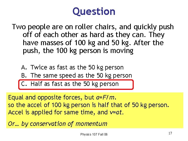 Question Two people are on roller chairs, and quickly push off of each other