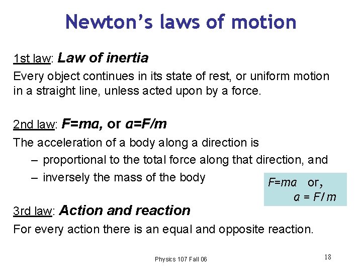 Newton’s laws of motion 1 st law: Law of inertia Every object continues in