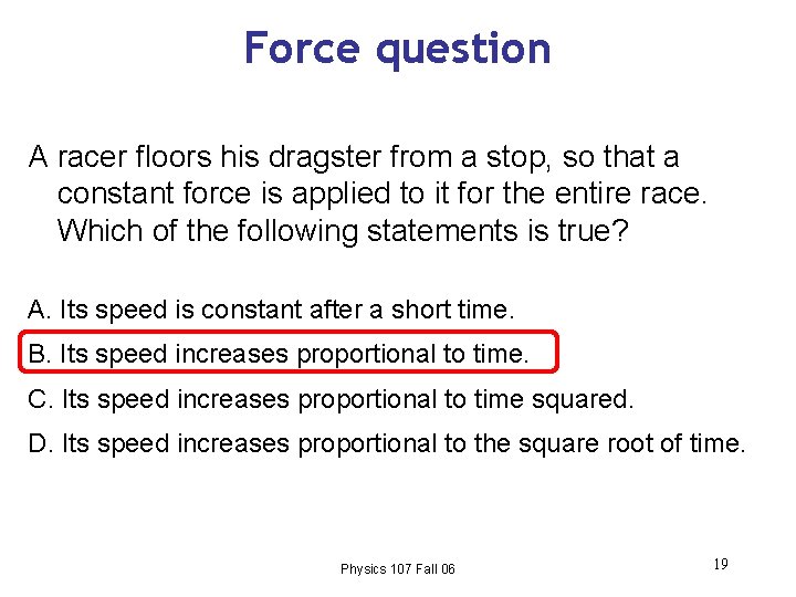 Force question A racer floors his dragster from a stop, so that a constant
