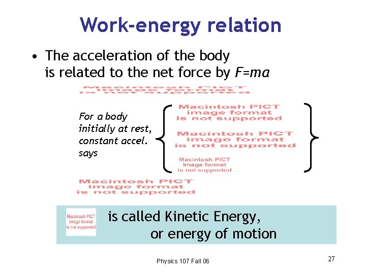 Work-energy relation • The acceleration of the body is related to the net force