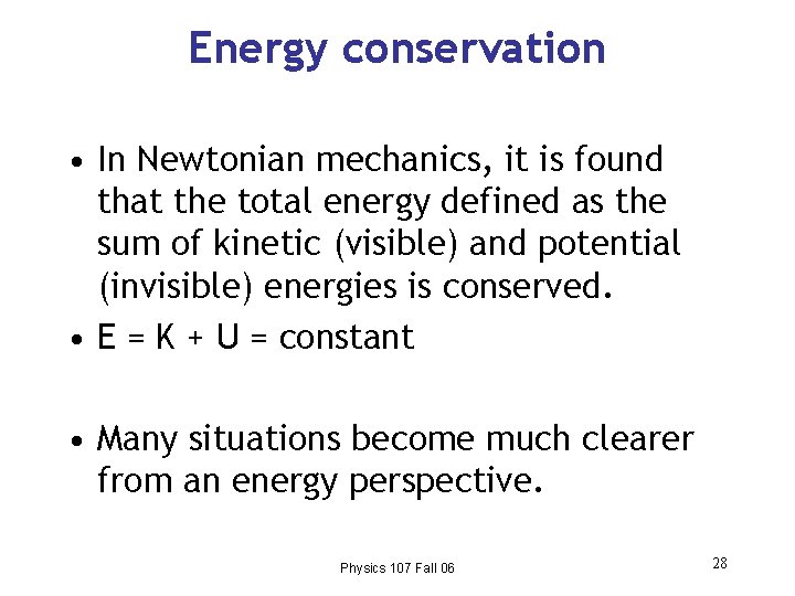Energy conservation • In Newtonian mechanics, it is found that the total energy defined