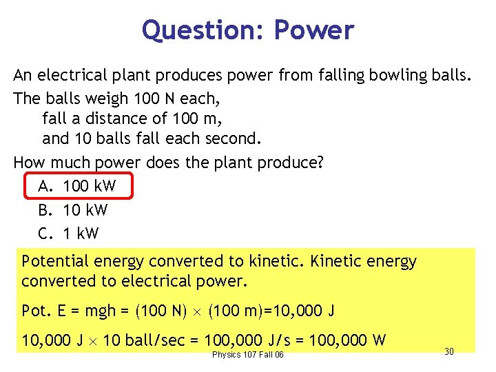 Question: Power An electrical plant produces power from falling bowling balls. The balls weigh