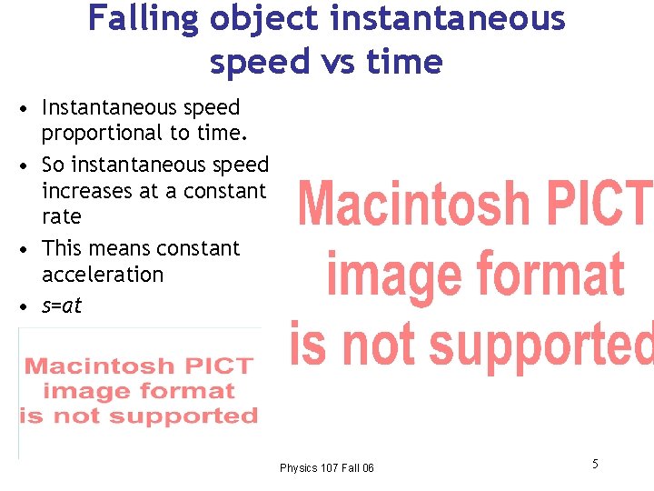 Falling object instantaneous speed vs time • Instantaneous speed proportional to time. • So