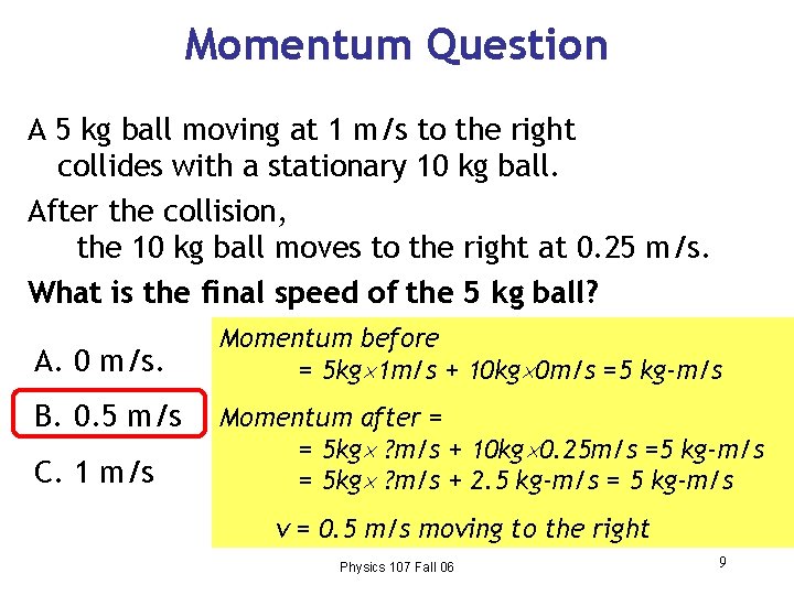 Momentum Question A 5 kg ball moving at 1 m/s to the right collides